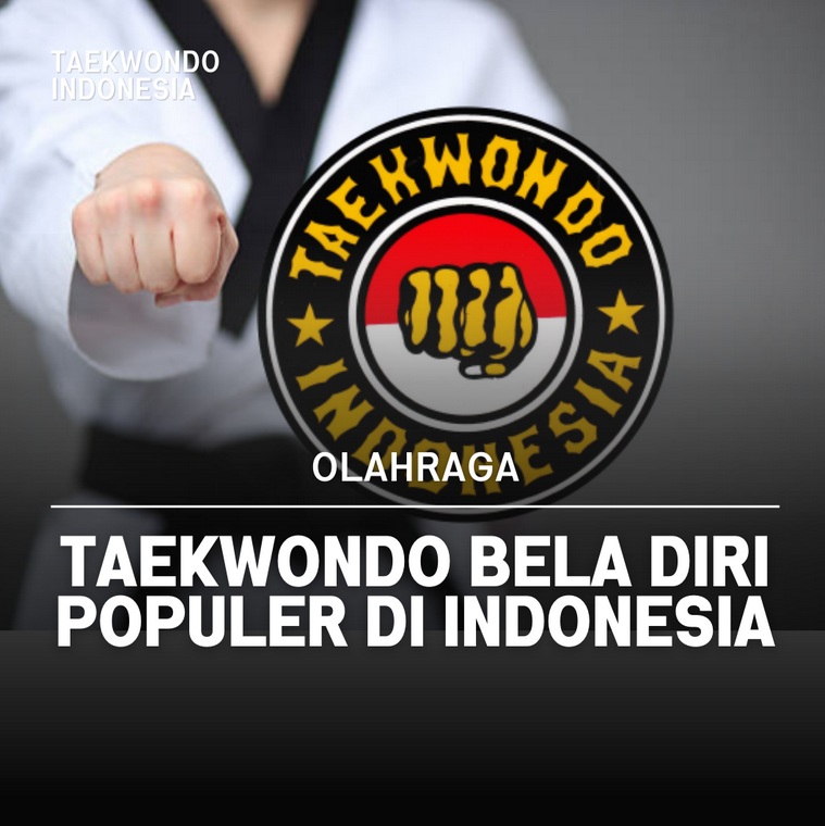 Taekwondo bela diri populer di Indonesia Krida Taekwondo Club 